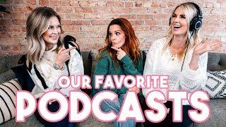 Our FAVORITE Podcasts!