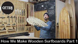 How We Make Wooden Surfboards, Part 1: MAKING THE FRAME