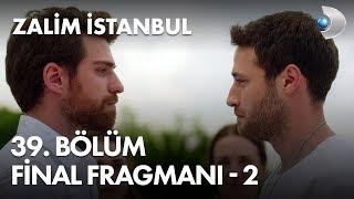 Zalim İstanbul 39. Bölüm Final Fragmanı - 2