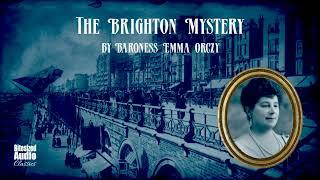 The Brighton Mystery (A "Teahouse Detective" Story) | by Emma Orczy | A Bitesized Audiobook