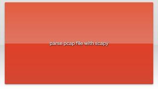 parse pcap file with scapy