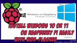 Install Windows 10 or 11 on Raspberry Pi Easily with WoR flasher