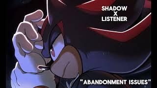 Shadow x Listener Abandonment issues/Nightmare Comfort