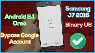 How to Bypass Google Account on Samsung J7 2016 Binary U6 Android 8.1 Oreo