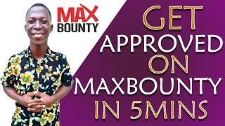 How To Get Approved On MaxBounty in 2021 [STEP BY STEP]