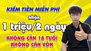 Kiếm Tiền Online, Kiếm Ngay 1 Triệu Miễn Phí Không Cần Vốn Cho Học Sinh, Sinh Viên