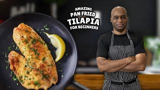 Pan-Seared Tilapia Like a PRO in 20 Minutes or Less!