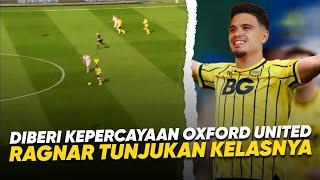 Kumpulkan Talenta Indonesia di Liga Inggris !! Ragnar Oratmangoen Unjuk Levelnya di Oxford United