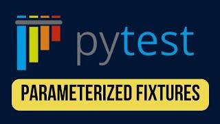 Pytest beginner tutorial #9 - Parameterized Fixtures