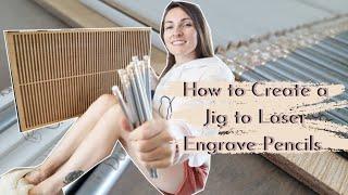 How to Create a Jig to Laser Engrave Pencils // Plus Laser Tips & Tricks for Custom Pencils