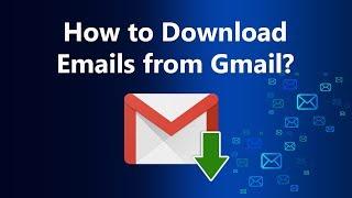 How to Download Emails from Gmail to Computer - Filter and Save Mails in Various Formats