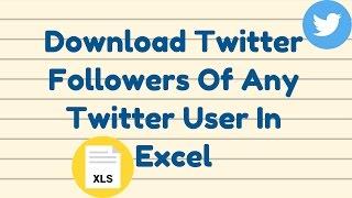 How to download Twitter followers of any Twitter User in Excel