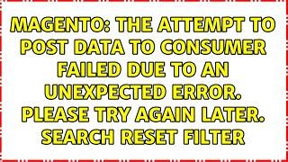 The attempt to post data to consumer failed due to an unexpected error. Please try again later....