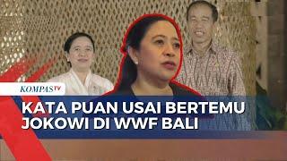 Pernyataan Puan yang Bantah Bahas Rakernas PDIP saat Bertemu Jokowi di WWF Bali