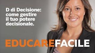 D di Decisione: come gestire il tuo potere decisionale.