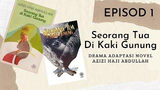 Seorang Tua Di Kaki Gunung - Episod 1