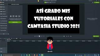 Así grabo mis tutoriales con Camtasia Studio 2021