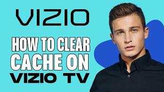 How To Clear Cache On Vizio Smart Tv