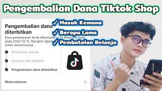 Pengembalian Dana Tiktok Shop Masuk Kemana Setelah Belanja di Batalkan dan Berapa Lama