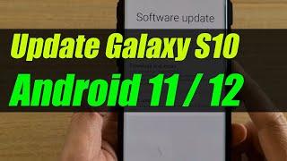 Galaxy S10/S10+ Owner Can Now Update OS to Android 11 / 12 - (Three Generation Updates)