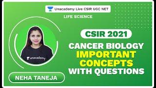 Cancer Biology Important Concepts with Questions |CSIR 2021| Life Science | Neha Taneja | Unacademy