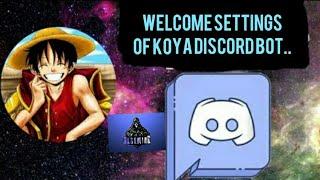 WELCOME SETTINGS FOR KOYA DISCORD BOT | HINDI | CHECK DISCRIPTION.