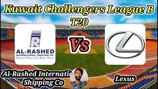 Al-Rashed International Shipping Co vs Lexus || Match 22 || KCC T20 Challengers B League