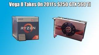 How Do The Ryzen 3 2200G's Vega 8 Graphics Compare to My Old GTX 560 Ti?