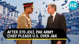Pak Army Chief Pleads Kashmir Case Before Blinken, Other U.S. Officials After Article 370 Jolt