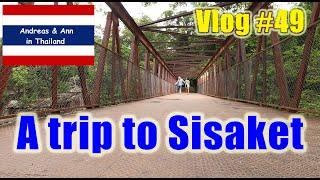 A trip to Sisaket - Thailand Vlog #49 