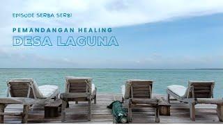 DESA LAGUNA | EPISODE SERBA-SERBI | PEMANDANGAN HEALING | JALAN-JALAN | KEPULAUAN SERIBU