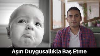 Aşırı Duygusallıktan Nasıl Kurtulabilirim?