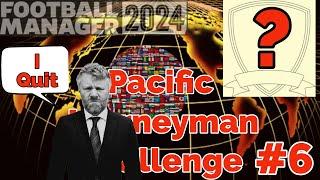 (I QUIT !!!!!!!)Pacific rim journeyman challenge football manager 2024