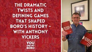 The dramatic twists and defining games that shaped Boro's history - with Anthony Vickers