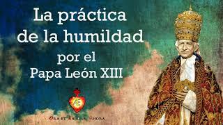 · La práctica de la humildad · Papa León XIII · 1/2