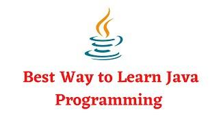 Best Way to Learn Java Programming | For Beginners Only