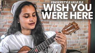 Wish You Were Here Ukulele Fingerstyle by Natasha Ghosh | WITH TABS