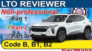 PART 2 of 3 LTO Exam Reviewer TAGALOG | Code B, B1 B2 LIGHT VEHICLE | Nonprofessional | CarWahe