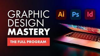 IT'S HERE! Graphic Design Mastery: The FULL PROGRAM!