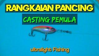 TUTORIAL Rangkaian Pancing Casting Untuk Pemula