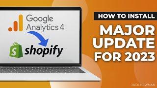 How to Set Up GA4 (Google Analytics 4) On Shopify - 2023 MAJOR UPDATE