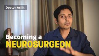 How to be a Neurosurgeon in India? | Doctor Arijit