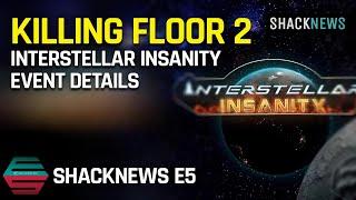 Shacknews E5 -  Killing Floor 2 Interstellar Insanity Details