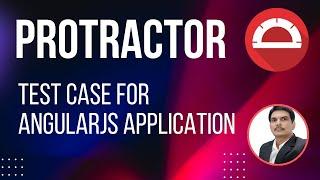 Part-10: How to Create a Test Case in Protractor for AngularJS Application