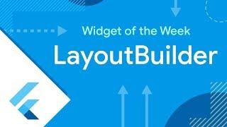 LayoutBuilder (Flutter Widget of the Week)