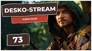  Desko-Stream #73 - Robin Hood, Ezio Auditore a Gimli přijdou do baru!