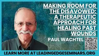 Paul Wachtel presents Making Room for the Disavowed