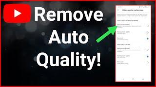 How To Remove/Turn Off Auto Quality On YouTube