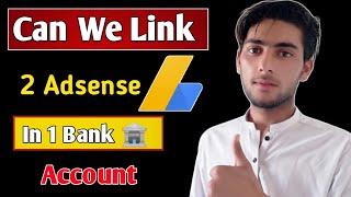 Can We Link 2 Different Adsense Accounts With Same Banks Accounts |  2 AdSense Par Ek bank link kare