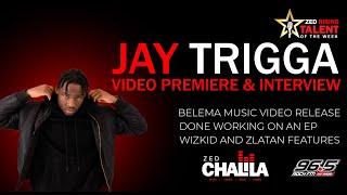 JAY TRIGGA ON UPCOMING EP, INTERNATIONAL COLLABORATIONS , WIZKID RUMORS AND BELEMA EXCLUSIVE DROP